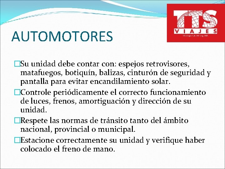 AUTOMOTORES �Su unidad debe contar con: espejos retrovisores, matafuegos, botiquín, balizas, cinturón de seguridad