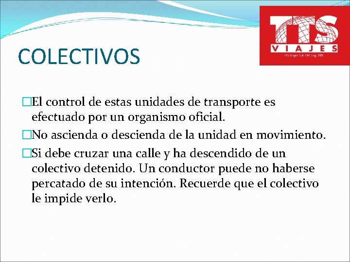 COLECTIVOS �El control de estas unidades de transporte es efectuado por un organismo oficial.