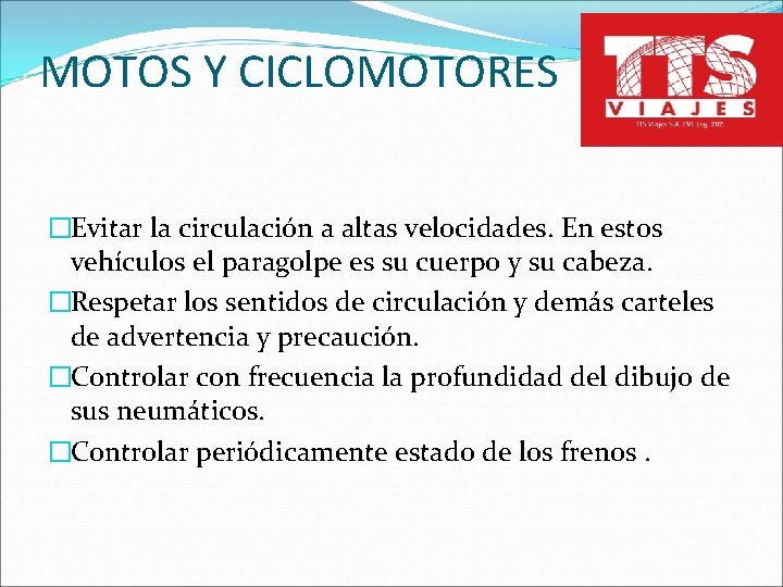 MOTOS Y CICLOMOTORES �Evitar la circulación a altas velocidades. En estos vehículos el paragolpe