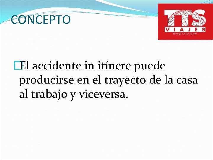 CONCEPTO �El accidente in itínere puede producirse en el trayecto de la casa al