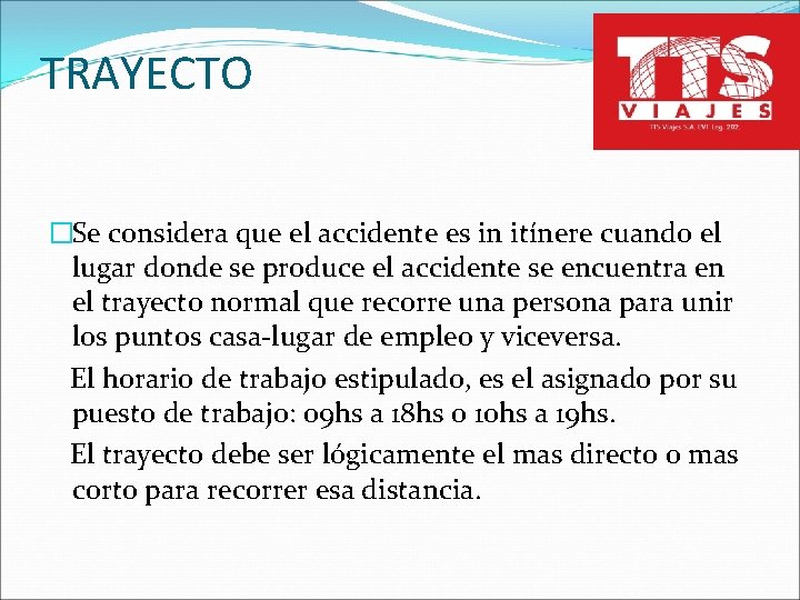 TRAYECTO �Se considera que el accidente es in itínere cuando el lugar donde se