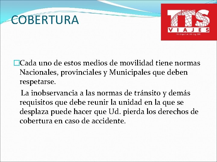 COBERTURA �Cada uno de estos medios de movilidad tiene normas Nacionales, provinciales y Municipales