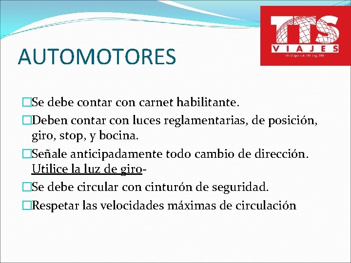 AUTOMOTORES �Se debe contar con carnet habilitante. �Deben contar con luces reglamentarias, de posición,