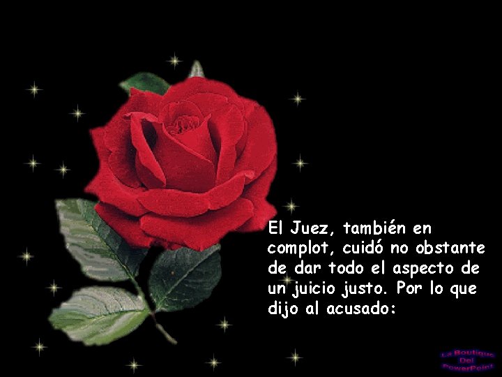 El Juez, también en complot, cuidó no obstante de dar todo el aspecto de