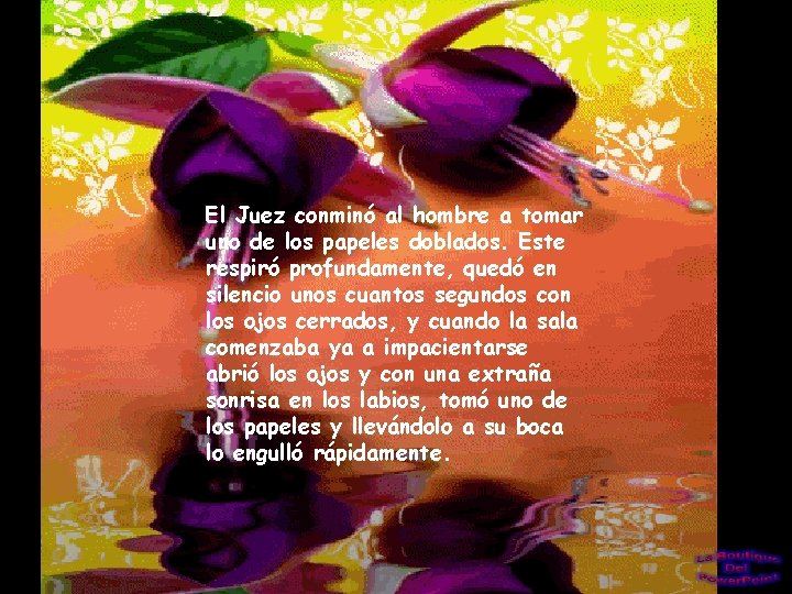 El Juez conminó al hombre a tomar uno de los papeles doblados. Este respiró