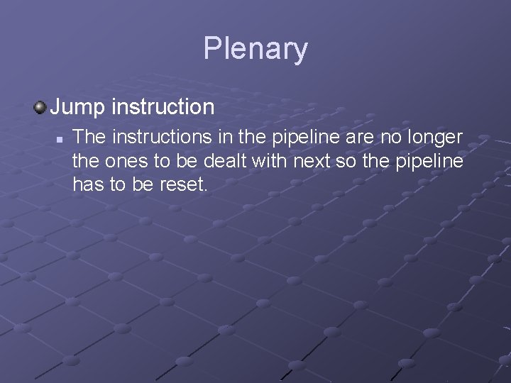Plenary Jump instruction n The instructions in the pipeline are no longer the ones