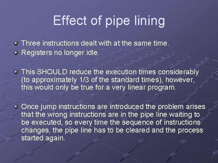 Effect of pipe lining Three instructions dealt with at the same time. Registers no
