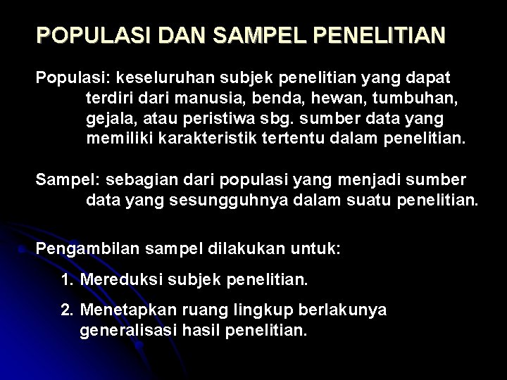 POPULASI DAN SAMPEL PENELITIAN Populasi: keseluruhan subjek penelitian yang dapat terdiri dari manusia, benda,