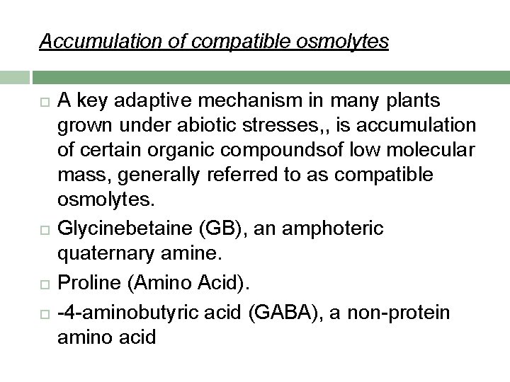 Accumulation of compatible osmolytes A key adaptive mechanism in many plants grown under abiotic