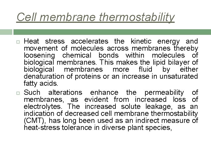 Cell membrane thermostability Heat stress accelerates the kinetic energy and movement of molecules across