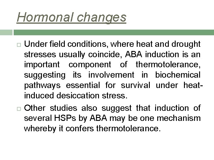 Hormonal changes Under field conditions, where heat and drought stresses usually coincide, ABA induction