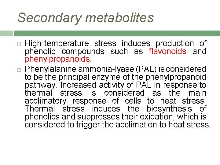 Secondary metabolites High-temperature stress induces production of phenolic compounds such as flavonoids and phenylpropanoids.