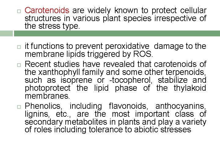  Carotenoids are widely known to protect cellular structures in various plant species irrespective