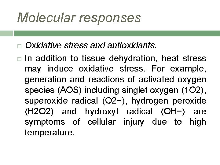 Molecular responses Oxidative stress and antioxidants. In addition to tissue dehydration, heat stress may