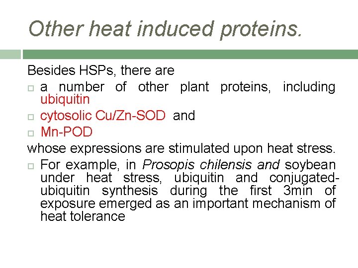 Other heat induced proteins. Besides HSPs, there are a number of other plant proteins,