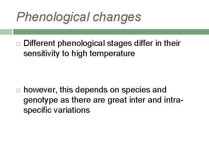 Phenological changes Different phenological stages differ in their sensitivity to high temperature however, this