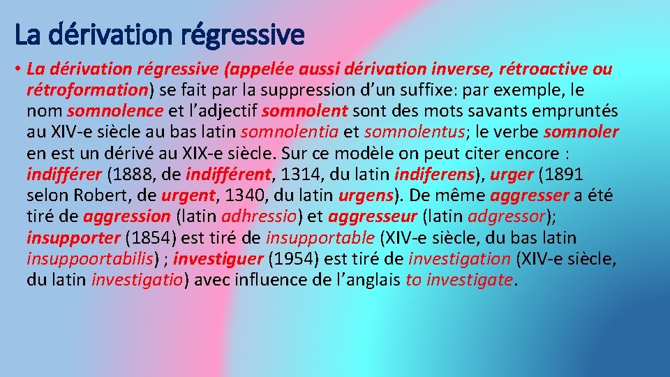 La dérivation régressive • La dérivation régressive (appelée aussi dérivation inverse, rétroactive ou rétroformation)