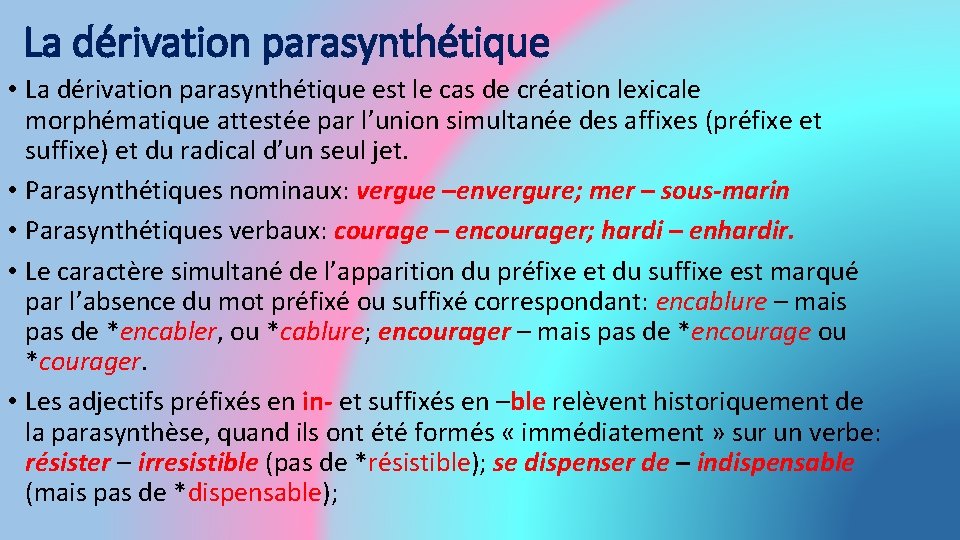 La dérivation parasynthétique • La dérivation parasynthétique est le cas de création lexicale morphématique