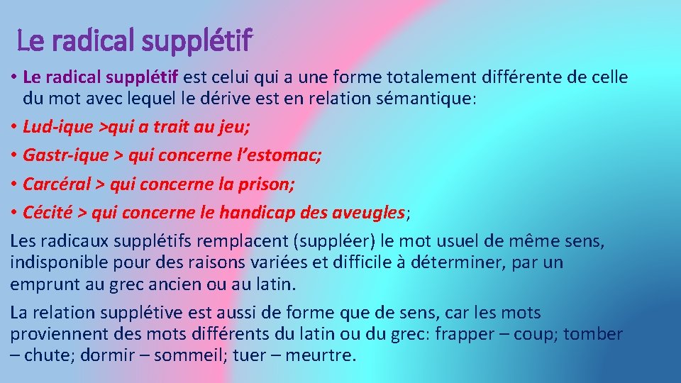 Le radical supplétif • Le radical supplétif est celui qui a une forme totalement