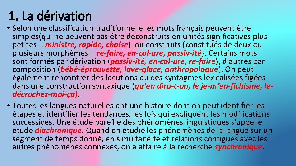1. La dérivation • Selon une classification traditionnelle les mots français peuvent être simples(qui