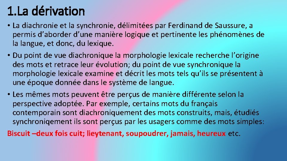1. La dérivation • La diachronie et la synchronie, délimitées par Ferdinand de Saussure,