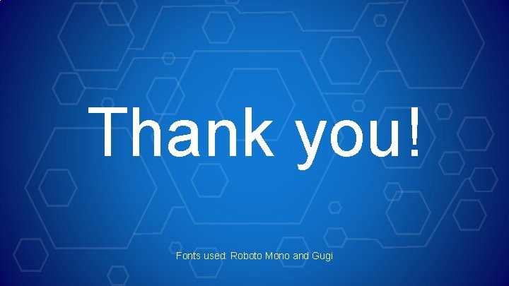 Thank you! Fonts used: Roboto Mono and Gugi 