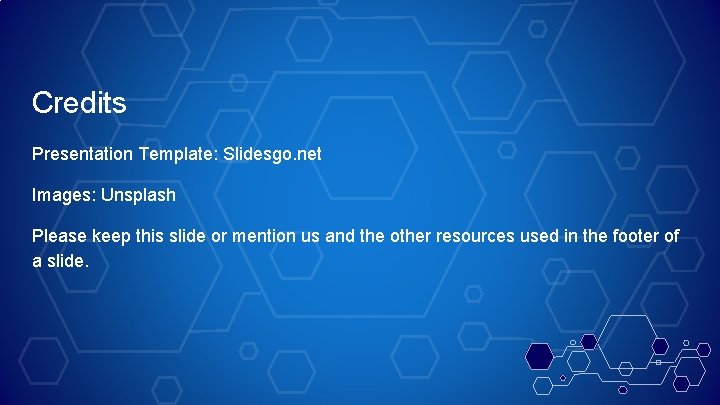 Credits Presentation Template: Slidesgo. net Images: Unsplash Please keep this slide or mention us