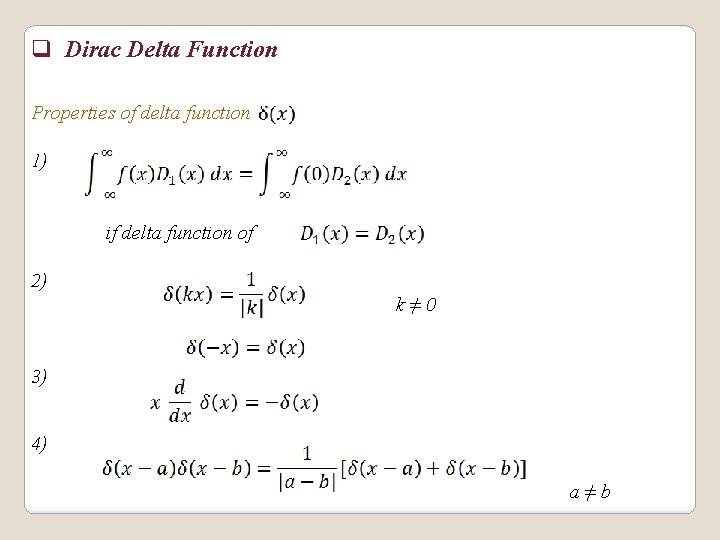 q Dirac Delta Function Properties of delta function 1) if delta function of 2)