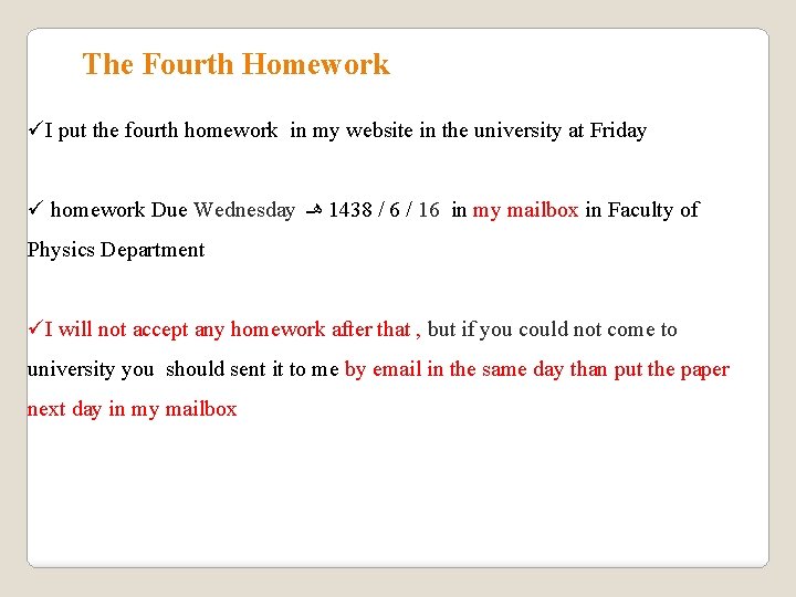 The Fourth Homework üI put the fourth homework in my website in the university