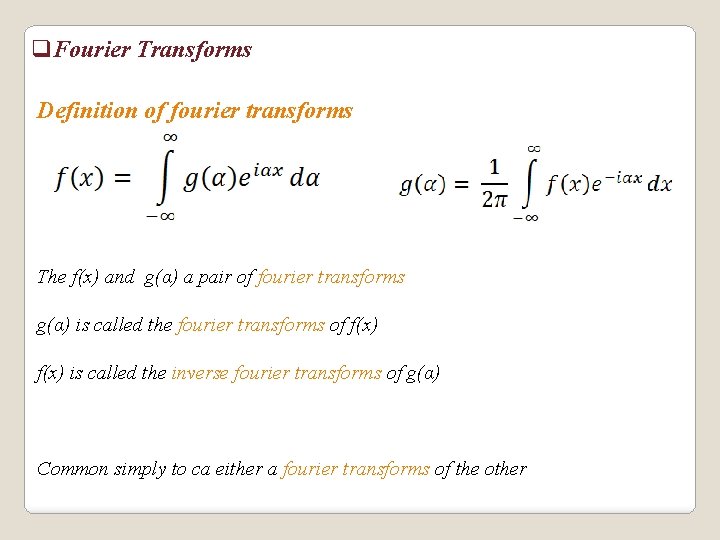 q. Fourier Transforms Definition of fourier transforms The f(x) and g(α) a pair of