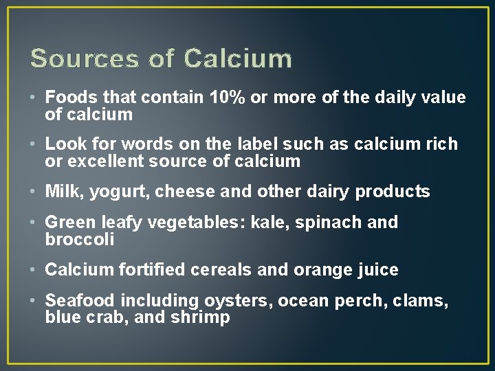 Sources of Calcium • Foods that contain 10% or more of the daily value