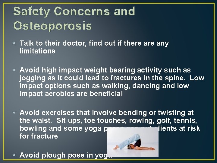 Safety Concerns and Osteoporosis • Talk to their doctor, find out if there any
