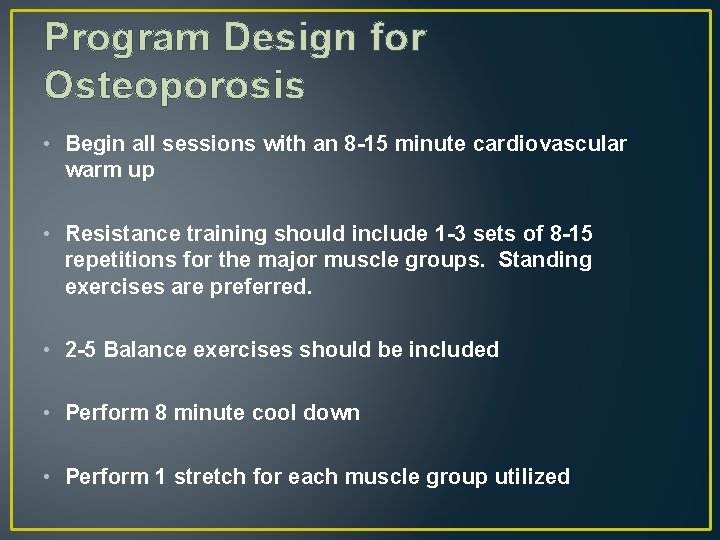 Program Design for Osteoporosis • Begin all sessions with an 8 -15 minute cardiovascular