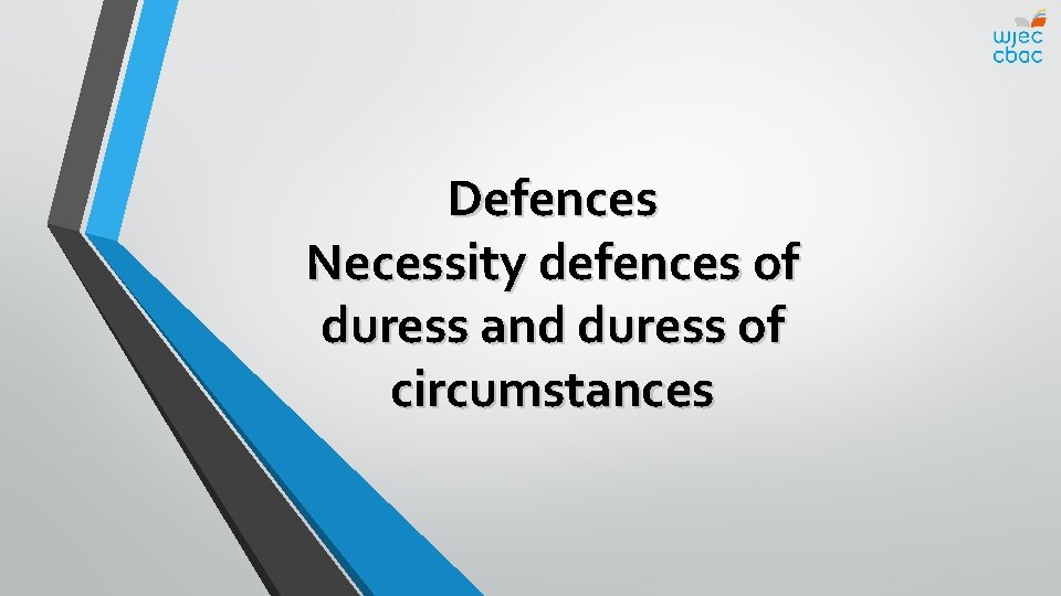 Defences Necessity defences of duress and duress of circumstances 