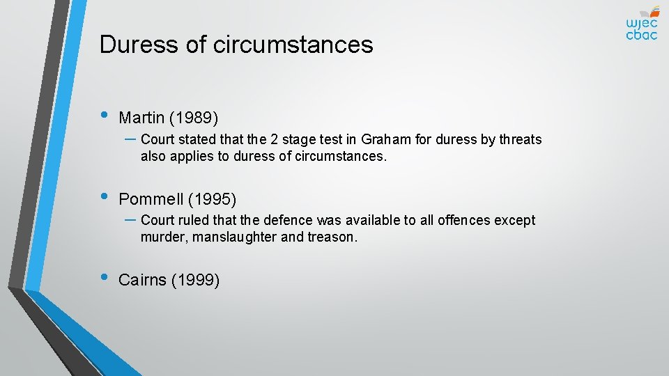 Duress of circumstances • Martin (1989) – Court stated that the 2 stage test