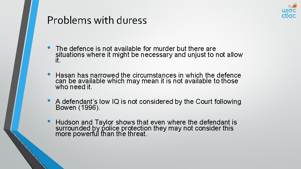 Problems with duress • The defence is not available for murder but there are