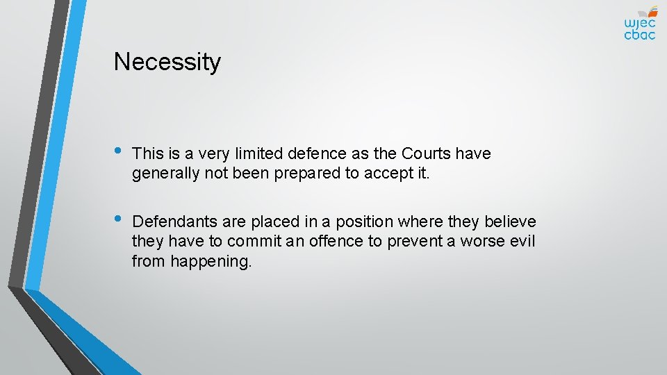 Necessity • This is a very limited defence as the Courts have generally not