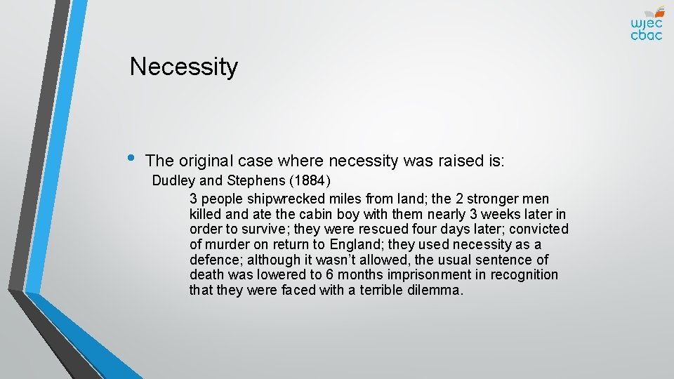 Necessity • The original case where necessity was raised is: Dudley and Stephens (1884)