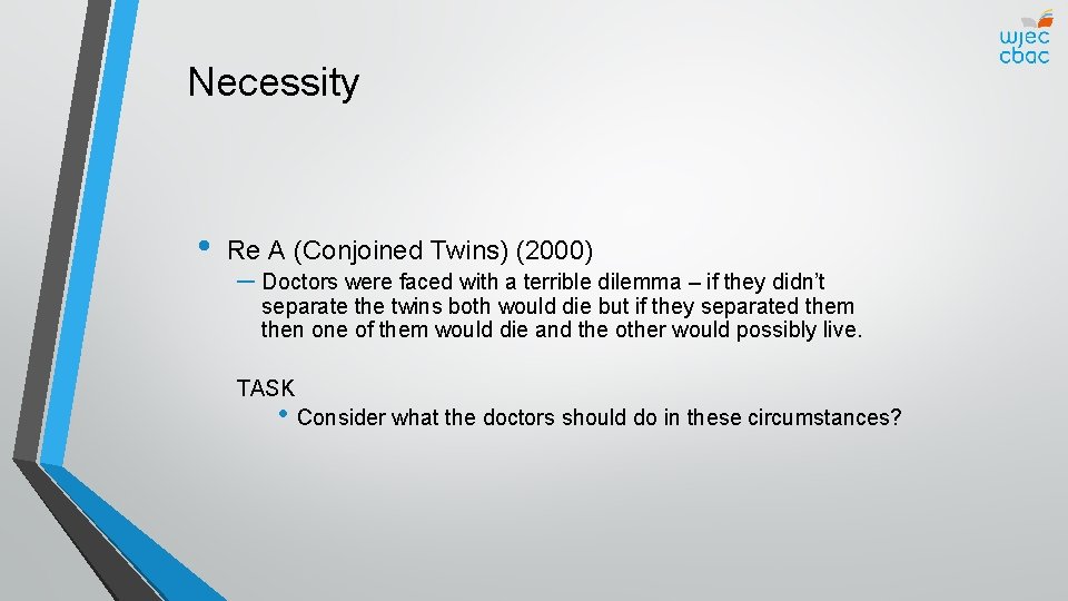 Necessity • Re A (Conjoined Twins) (2000) – Doctors were faced with a terrible