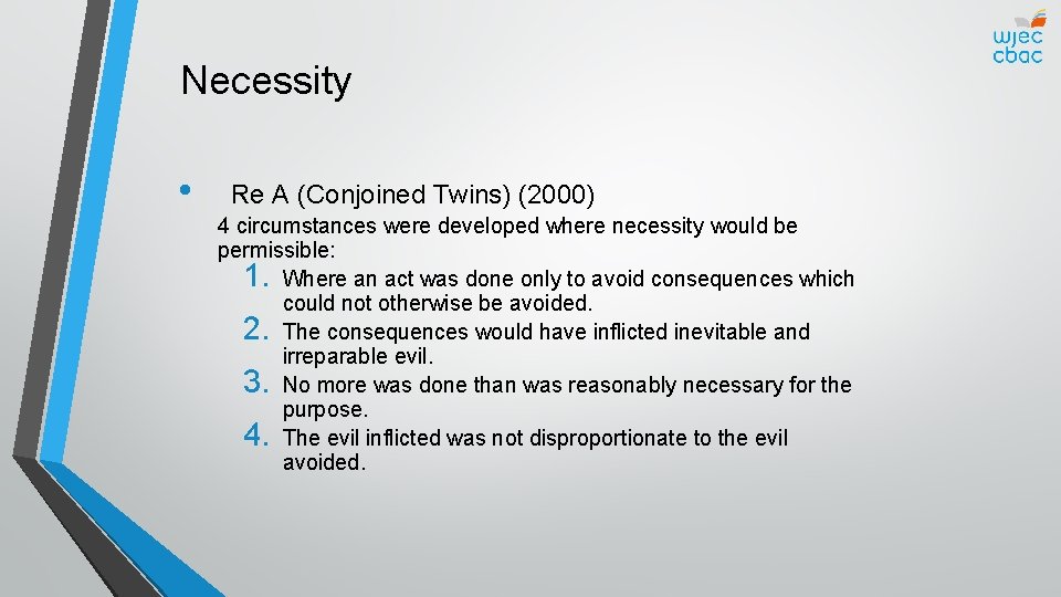 Necessity • Re A (Conjoined Twins) (2000) 4 circumstances were developed where necessity would