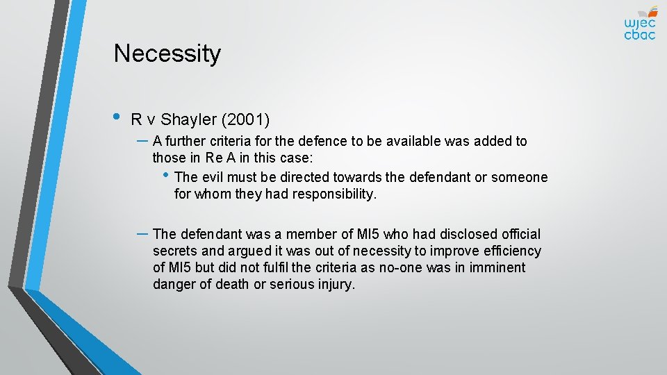 Necessity • R v Shayler (2001) – A further criteria for the defence to