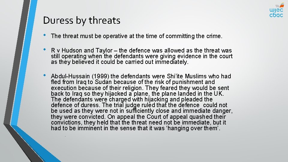 Duress by threats • The threat must be operative at the time of committing