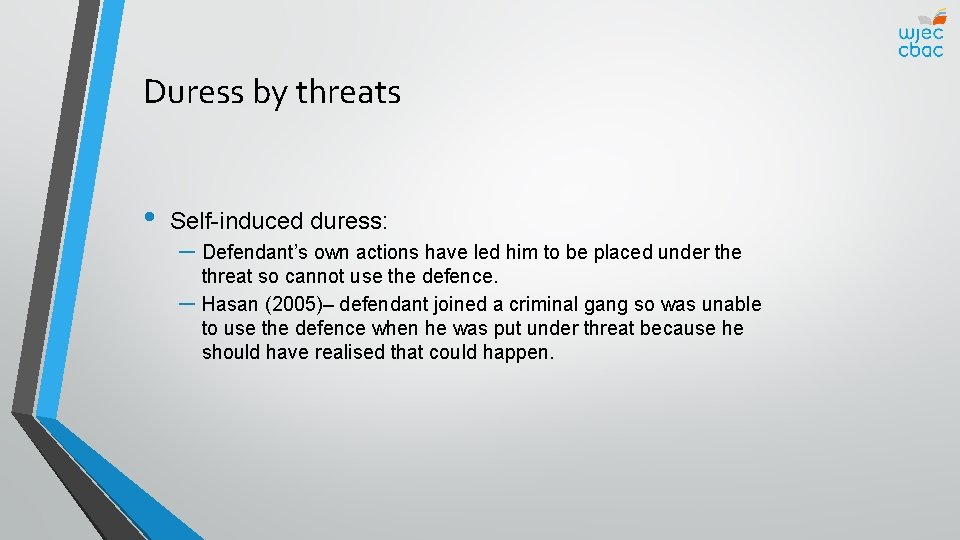 Duress by threats • Self-induced duress: – Defendant’s own actions have led him to