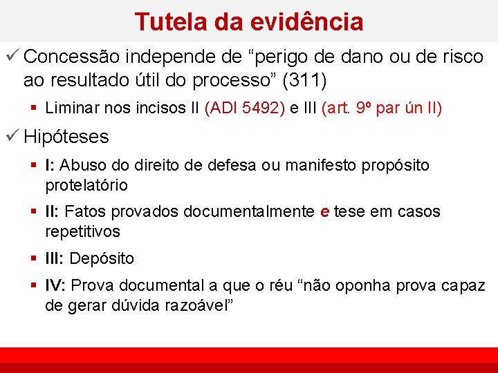 Tutela da evidência ü Concessão independe de “perigo de dano ou de risco ao