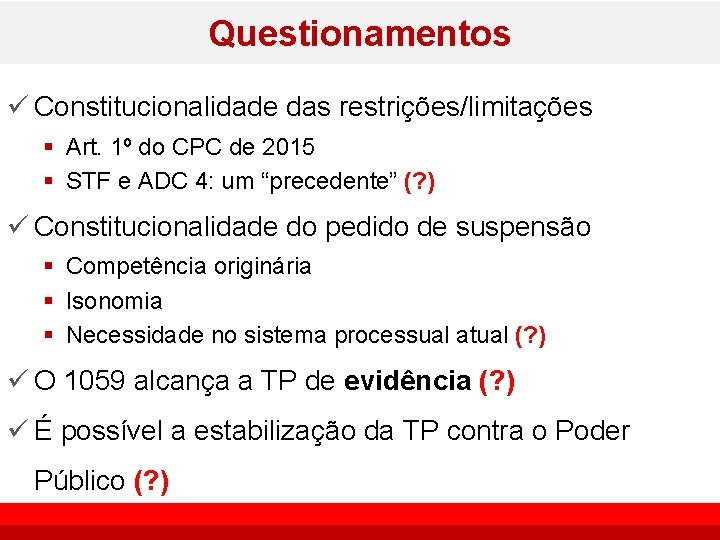 Questionamentos ü Constitucionalidade das restrições/limitações § Art. 1º do CPC de 2015 § STF