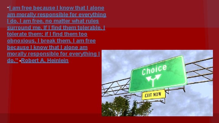 “I am free because I know that I alone am morally responsible for everything