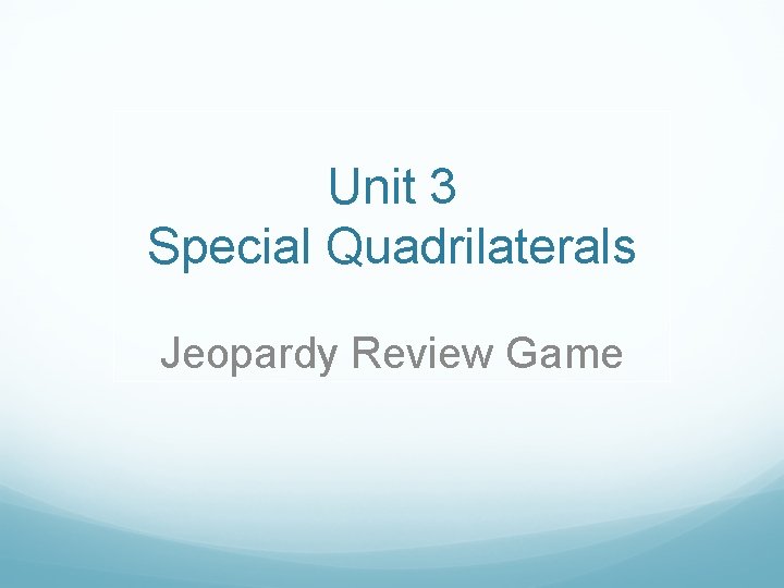 Unit 3 Special Quadrilaterals Jeopardy Review Game 