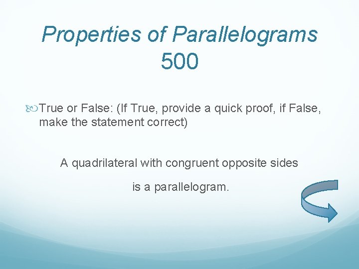 Properties of Parallelograms 500 True or False: (If True, provide a quick proof, if
