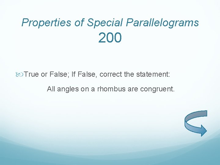 Properties of Special Parallelograms 200 True or False; If False, correct the statement: All