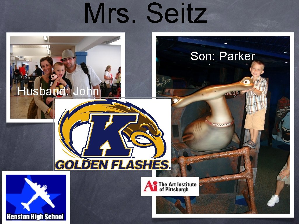 Mrs. Seitz Son: Parker Husband: John 